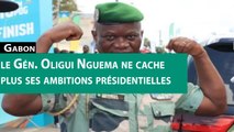 [#Reportage] #Gabon : le Gén. Oligui Nguema ne cache plus ses ambitions présidentielles