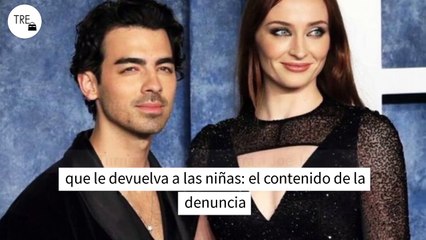 Sophie Turner declara la guerra a Joe Jonas y exige que le devuelva a las niñas: el contenido de la denuncia