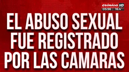 Quedó registrado cuando abusó sexualmente de una mujer