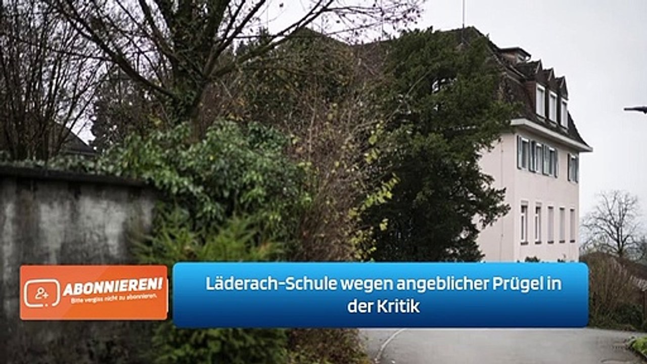 Läderach-Schule wegen angeblicher Prügel in der Kritik