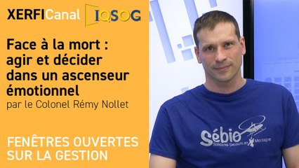 Face à la mort : agir et décider dans un ascenseur émotionnel [Colonel Rémy Nollet]