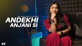 Andekhi Anjaani Si | cover song video | Mujhse Dosti Karoge |