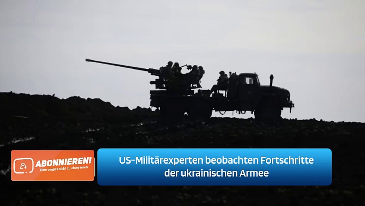 US-Militärexperten beobachten Fortschritte der ukrainischen Armee