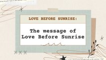 The message of 'Love Before Sunrise' (Online Exclusive)