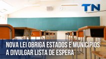 Nova lei obriga estados e municípios a divulgar lista de espera em creches e escolas