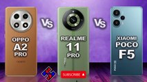 Oppo A2 Pro vs Realme 11 Pro  vs Xiaomi POCO F5