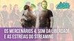 Os Mercenários 4, Som da Liberdade e as estreias do streaming | Agenda Cultural