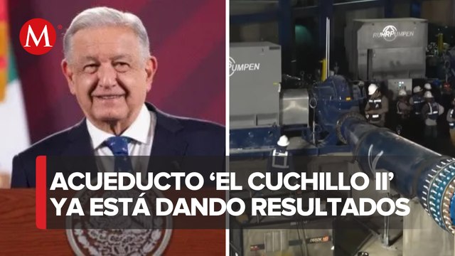 ¡Ya llegó agua a Monterrey! ; AMLO celebra ya llegó el agua del acueducto El Cuchillo II