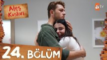 Ateş Kuşları 24. Bölüm