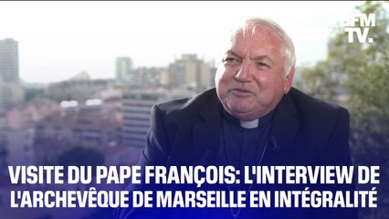 Visite du pape François: l'interview de l'archevêque de Marseille en intégralité