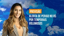 Previsão Brasil - Alerta de perigo no RS por temporais volumosos