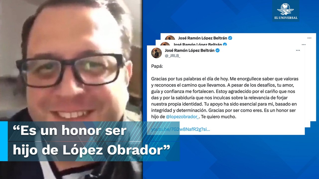 “Es un honor ser hijo de López Obrador”: José Ramón López Beltrán agradece palabras de su papá