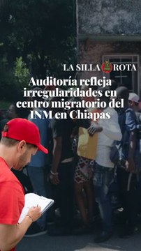Auditoría refleja irregularidades en centro migratorio del INM en Chiapas