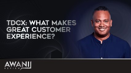 AWANI Review: TDCX: What makes great customer experience?
