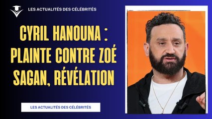 Cyril Hanouna porte plainte contre Zoé Sagan et évoque sa relation avec Lola Marandel ⚠️