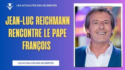 Rencontre Inattendue : Jean-Luc Reichmann et le Pape François à Marseille !