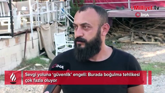 Sevgi yoluna ‘güvenlik’ engeli: Burada boğulma tehlikesi çok fazla oluyor