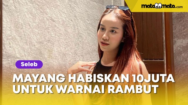 Mayang Habiskan Rp10 Juta untuk Warnai Rambut, Netizen: Kalau Dia yang Pakai Kayak Rp200 Ribu