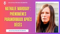 Phénomènes Paranormaux chez Nathalie Marquay-Pernaut