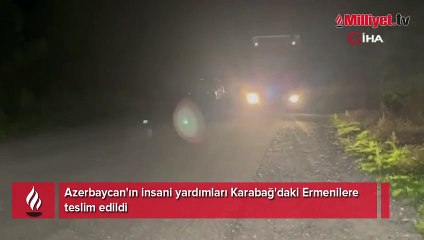 Azerbaycan'ın insani yardımları Karabağ'daki Ermenilere teslim edildi