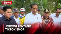 Pedagang Minta TikTok Shop Ditutup, Jokowi Sebut Aturan sedang Disiapkan