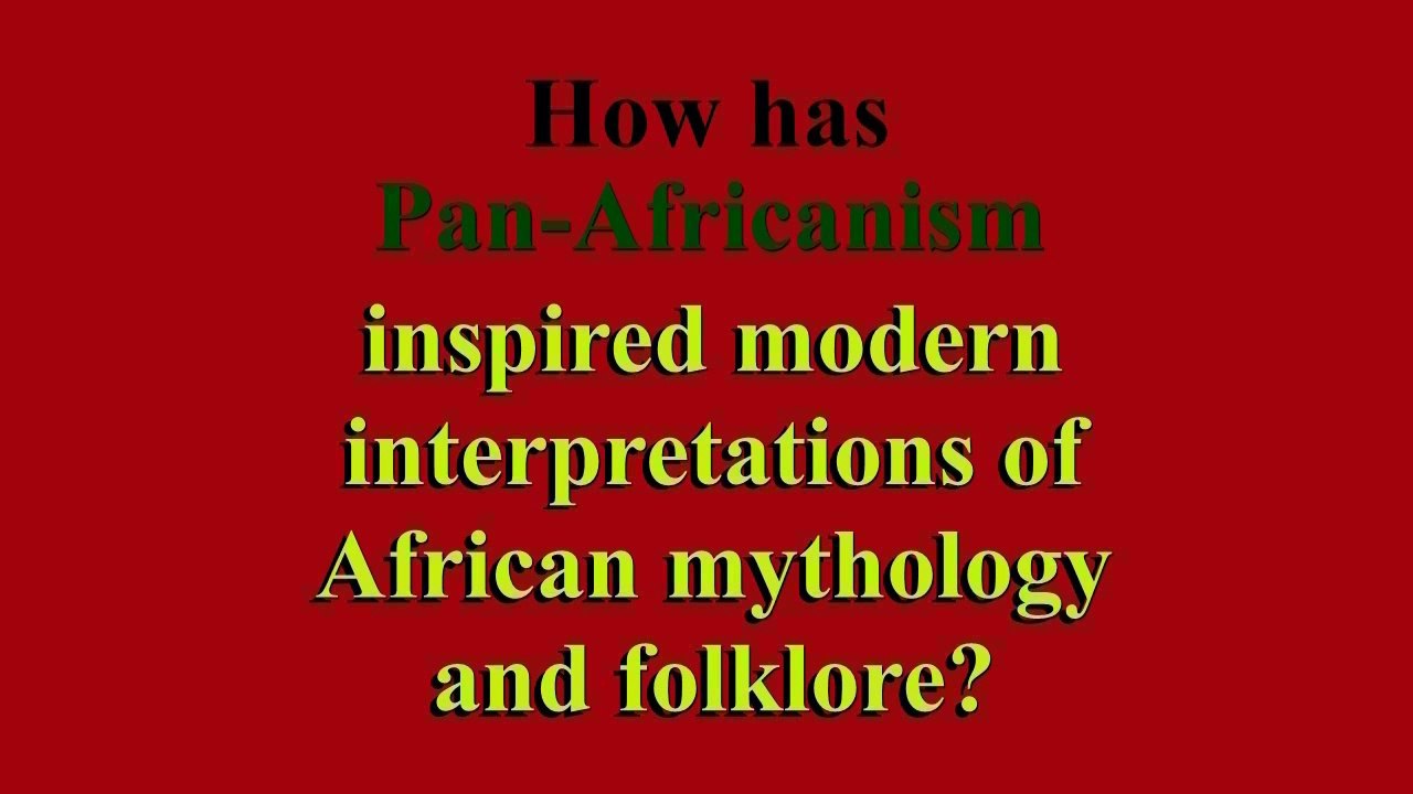 How has Pan-Africanism inspired modern interpretations of African mythology and folklore