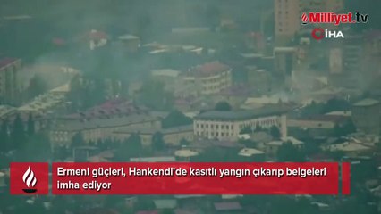 Ermeni güçleri, Hankendi’de kasıtlı yangın çıkarıp belgeleri imha ediyor