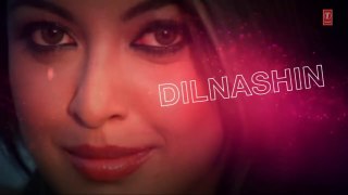 Dilnashin Dilnashin Lyrical Video Song - Aashiq Banaya Aapne - Emraan Hashmi,Tanushree Datta,Sonu S