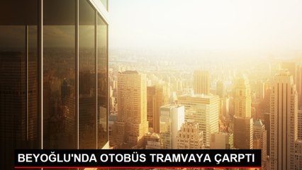 BEYOĞLU'NDA OTOBÜS TRAMVAYA ÇARPTI -2