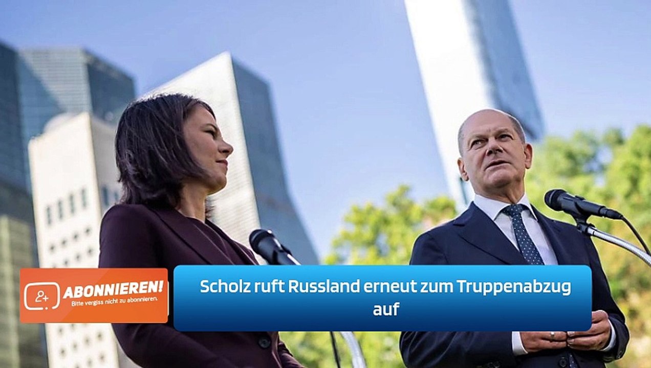Scholz ruft Russland erneut zum Truppenabzug auf