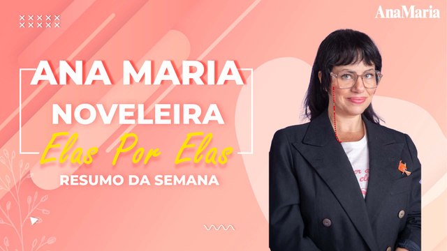 AMIGAS DECIDEM SE REUNIR APÓS 25 ANOS: VEJA O NOSSO RESUMO SEMANAL DE ‘ELAS POR ELAS’