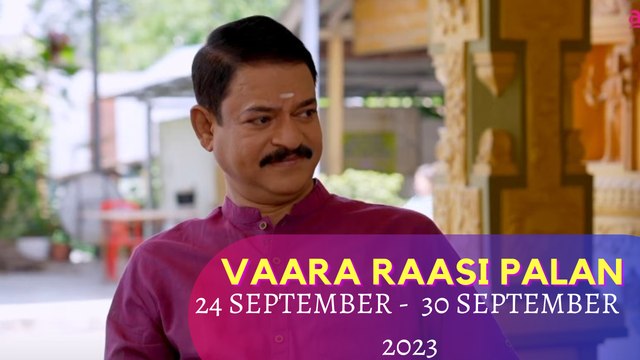 Vaara Raasipalan I 24th September 2023 - 30th September 2023