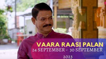 Vaara Raasipalan I 24th September 2023 - 30th September 2023