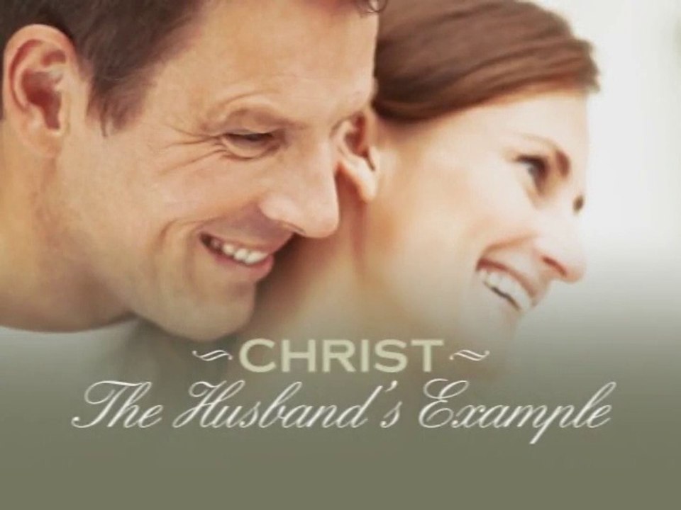 Mens 04 - Christ The Husbands Example