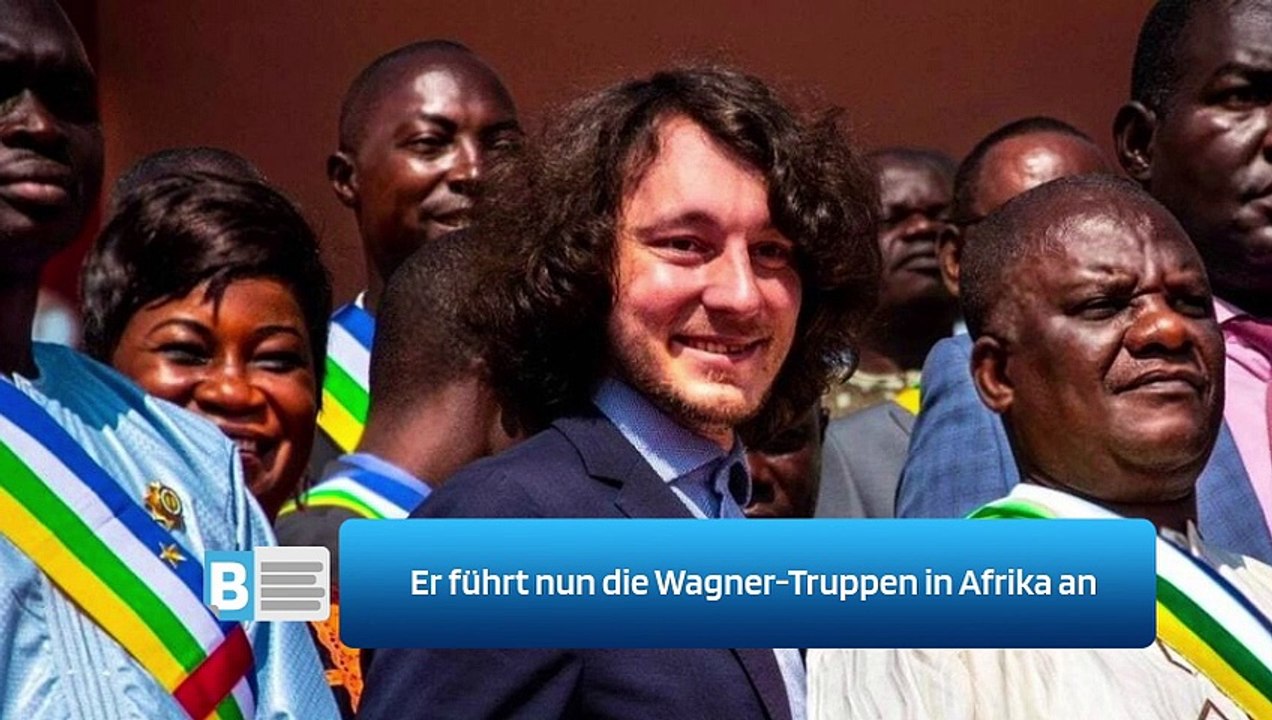 Er führt nun die Wagner-Truppen in Afrika an