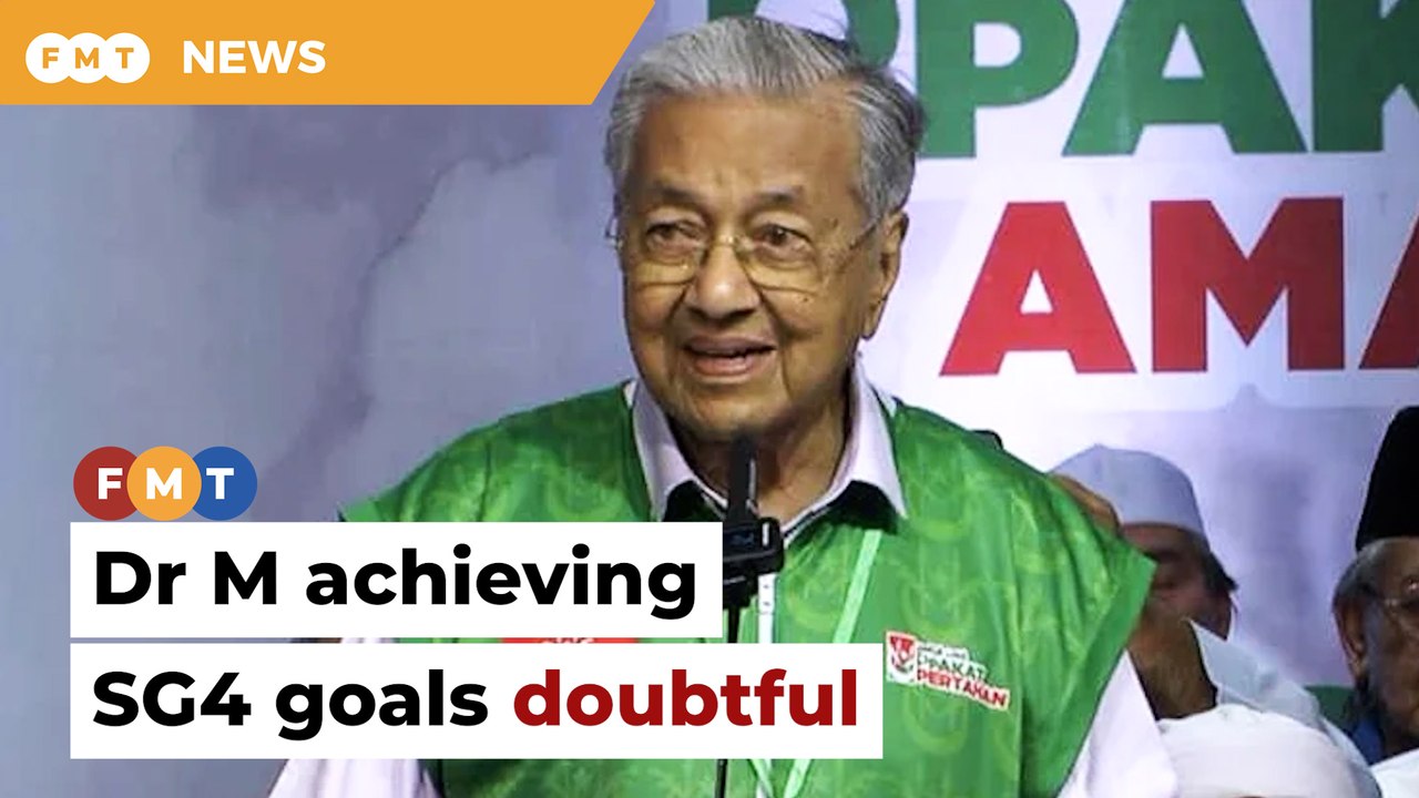 Analysts cast doubt on Dr M achieving SG4 goals...