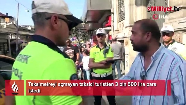 Taksimetreyi açmayan taksici turistten 3 bin 500 lira para istedi