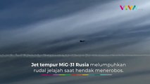 Aksi Garang Jet Tempur MiG-31 Lumpuhkan Rudal Jelajah