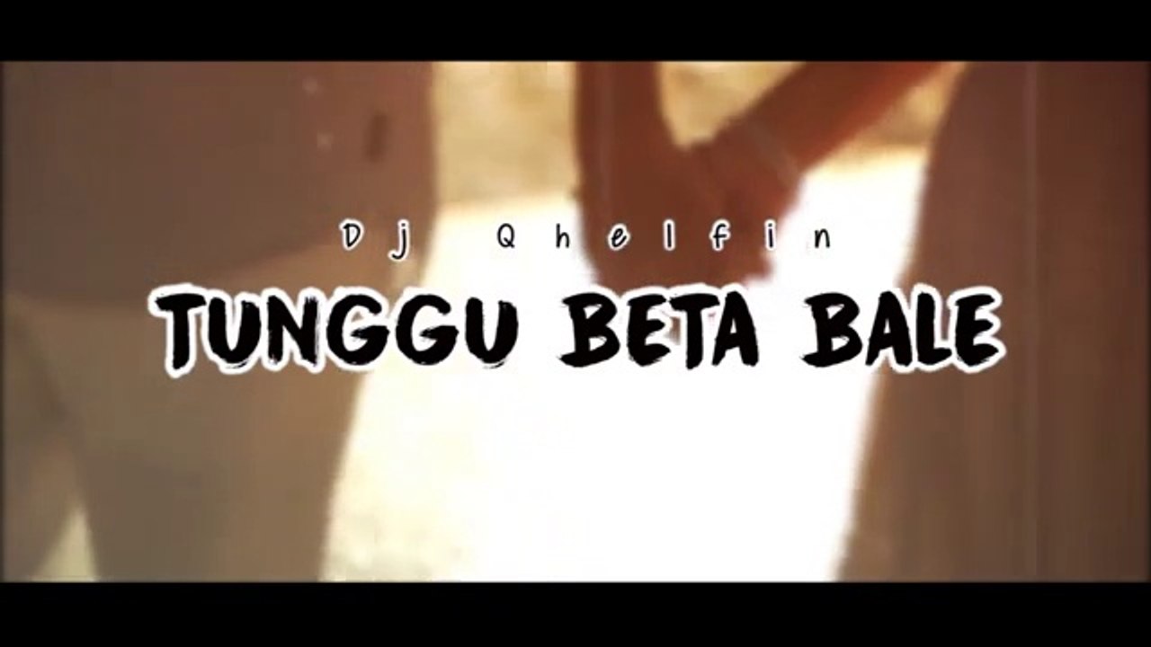 Tunggu Beta Bale_Dj Qhelfin (Official Video Lirik 2023