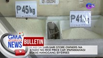 Cash aid sa sari-sari store owners na apektado ng rice price cap, ipapamahagi na bukas hanggang biyernes | GMA Integrated News Bulletin