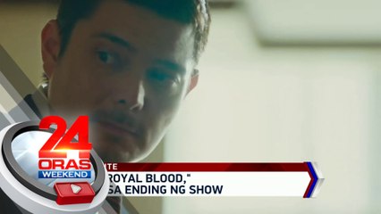 Cast ng "Royal Blood," nagulat sa ending ng show | 24 Oras Weekend