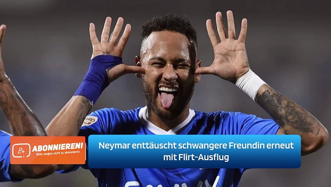 Neymar enttäuscht schwangere Freundin erneut mit Flirt-Ausflug