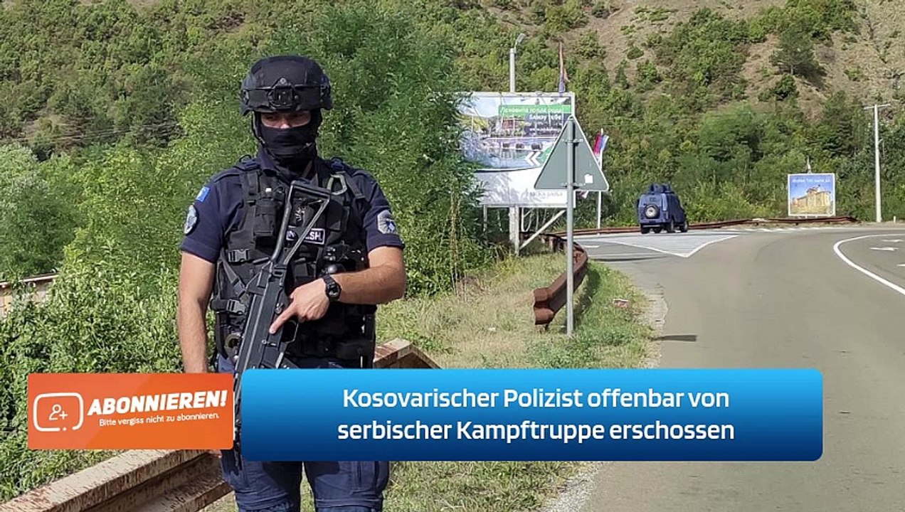 Kosovarischer Polizist offenbar von serbischer Kampftruppe erschossen
