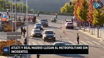 Atleti y Real Madrid llegan al Metropolitano sin incidentes