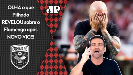 "É INFORMAÇÃO! EU APUREI AGORA! O Sampaoli..." OLHA o que Pilhado REVELOU sobre o Flamengo!