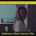 Our Complete Review Of Darkness Short Horror Film I Darkness Short Horror Film