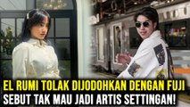 El Rumi Tolak Dijodohkan dengan Fuji, Sebut Tak Mau Jadi Artis Settingan