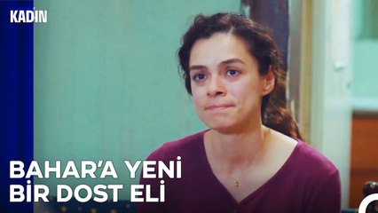 Bahar Artık Yalnız Değil - Kadın 30  Bölüm