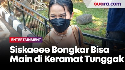 Siskaeee Buka-bukaan Soal Alasan Tampil di Keramat