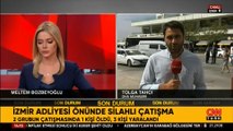 İzmir Adliyesi önündeki restoranda çatışma: Ölü ve yaralılar var